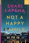 Not a Happy Family by Shari Lapena