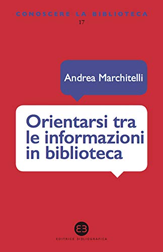 Orientarsi tra le informazioni in biblioteca (Italian Edition)