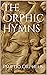 The Orphic Hymns by Psuedo Orpheus
