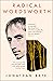 Radical Wordsworth by Jonathan Bate Radical Wordsworth by Jonathan Bate