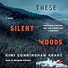 These Silent Woods by Kimi Cunningham Grant