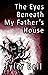 The Eyes Beneath My Father'...