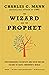 The Wizard and the Prophet: Two Remarkable Scientists and Their Dueling Visions to Shape Tomorrow's World