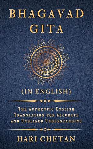 Bhagavad Gita (in English): The Authentic English Translation for Accurate and Unbiased Understanding (The Bhagavad Gita Series Book 2)