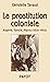 La prostitution coloniale: Algerie, Tunisie, Maroc (1830-1962)