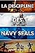 LA DISCIPLINE DES NAVY SEALS: Comment développer la mentalité, la volonté et l'autodiscipline des forces spéciales les plus redoutées au monde (Developpement Personnel) (French Edition)