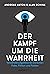 Der Kampf um die Wahrheit: ...