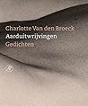 Aarduitwrijvingen by Charlotte Van den Broeck Aarduitwrijvingen by Charlotte Van den Broeck