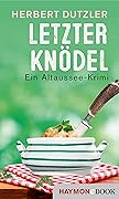 Letzter Knödel. Ein Altaussee-Krimi