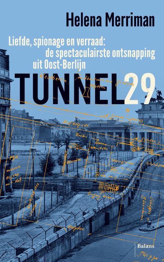 Tunnel 29. Liefde, spionage en verraad, de spectaculairste ontsnapping uit Oost-Berlijn