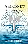 Ariadne's Crown by Meadoe Hora