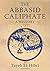 The Abbasid Caliphate by Tayeb El-Hibri