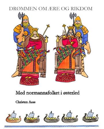 Drømmen om ære og rikdom - med normannafolket i østerled