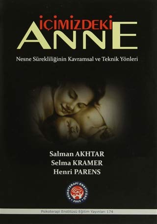 İçimizdeki Anne: Nesne Sürekliliğinin Kavramsal ve Teknik Yönleri (Paperback)