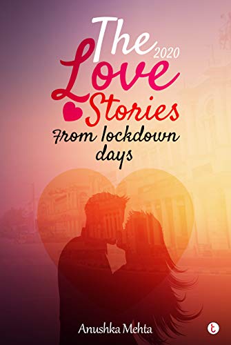 The Love Stories From Lockdown Days