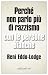 Perché non parlo più di razzismo con le persone bianche (Italian Edition)