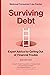 Surviving Debt: Expert Advice for Getting Out of Financial Trouble (The Consumer Law Practice)