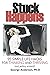 Stuck Happens: 95 Simple Life Hacks for Thinking and Thriving