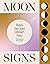 Moon Signs: Unlock Your Inner Luminary Power