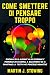 Come Smettere di Pensare Troppo: Impara in 10 Giorni ad Eliminare i Pensieri in Eccesso, a Rilassarti ed a Svuotare la Testa Dai Pensieri Negativi (Italian Edition)