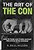 The Art of the Con: Spotting and Avoiding the World's Classic Scams
