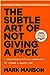 The Subtle Art of Not Giving a Fuck: A Counterintuitive Approach to Living a Good Life