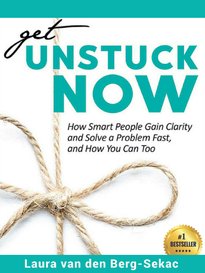 Get Unstuck Now: How Smart People Gain Clarity and Solve Problems Fast, And How You Can Too (Kindle Edition)