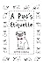 A Pug's Guide to Etiquette by Gemma Correll A Pug's Guide to Etiquette by Gemma Correll