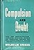 Compulsion and Doubt: An Accurate and Comprehensive Treatment of Bizarre Compulsive and Obsessive Behavior Patterns, Illuminating Their Hidden Causes and Subconscious Motivations