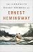 The Complete Short Stories Of Ernest Hemingway by Ernest Hemingway The Complete Short Stories Of Ernest Hemingway by Ernest Hemingway