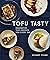 Tofu Tasty: Imaginative Tof...