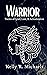 Warrior: Poems of Grief, Love, & Actualization