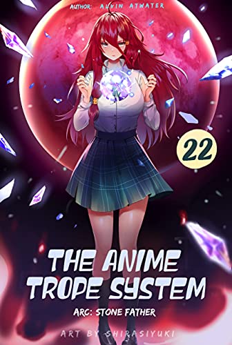 The Anime Trope System: Legend of the Stone Father #22 (The Anime Trope System, #22)