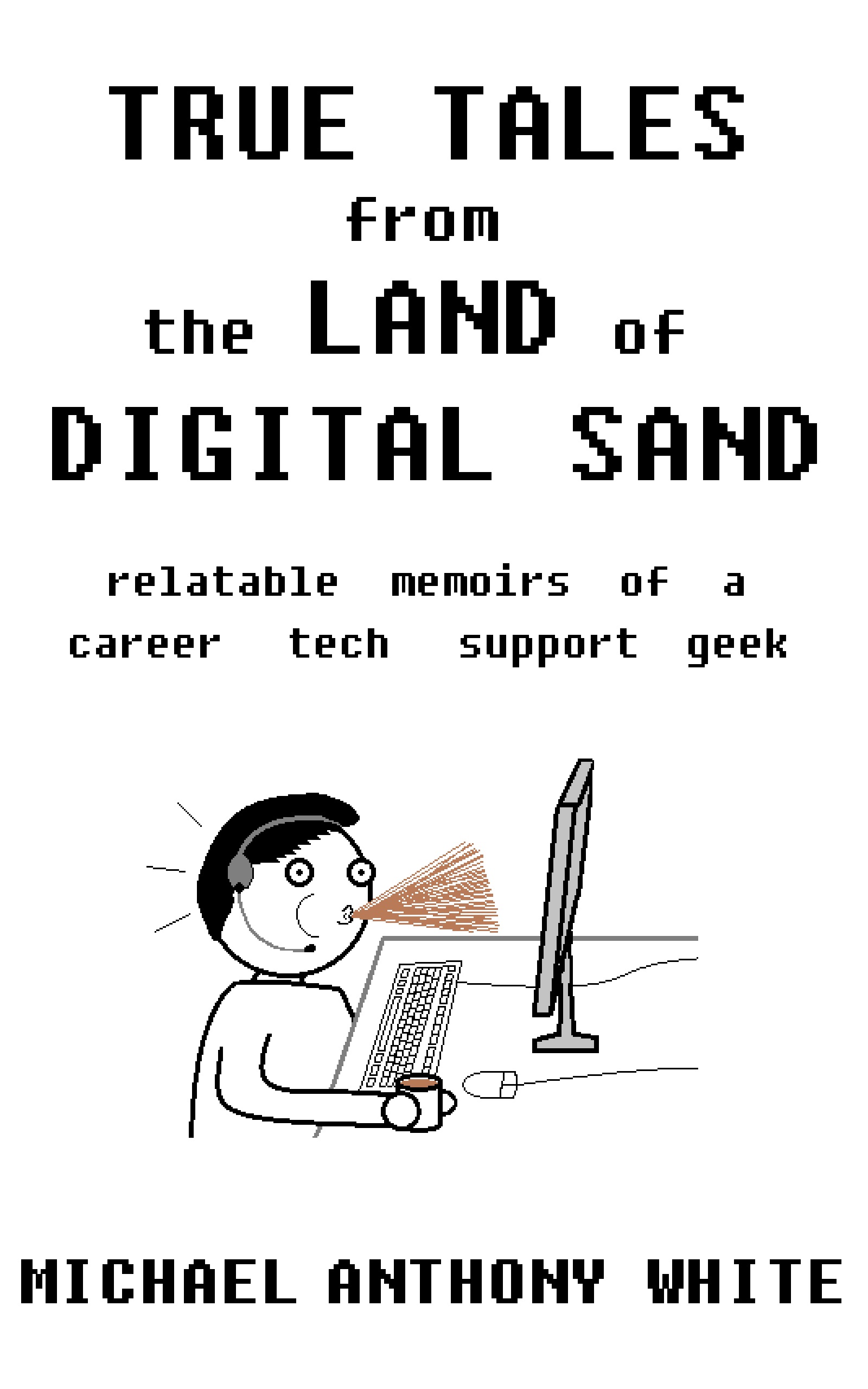 True Tales from the Land of Digital Sand