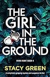 The Girl in the Ground by Stacy Green