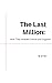 The Last Million: How They ...