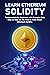 Learn Ethereum Solidity: Fundamentals for Beginners with Example Code Step by Step All you need to know about Ethereum Solidity