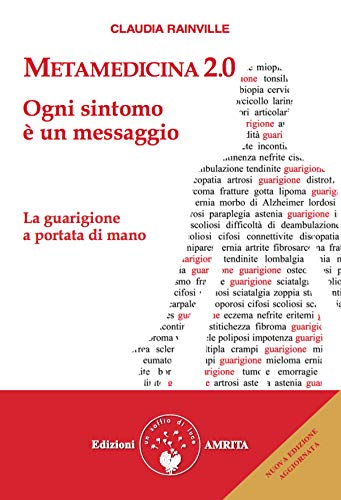 Metamedicina 2.0: Ogni sintomo è un messaggio. La guarigione a portata di mano (Italian Edition)