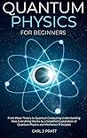 Quantum physics and mechanics for beginners: From Wave Theory to Quantum Computing. Understanding How Everything Works by a Simplified Explanation of ... and Mechanics Principles with Minimal Math