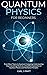 Quantum physics and mechanics for beginners: From Wave Theory to Quantum Computing. Understanding How Everything Works by a Simplified Explanation of ... and Mechanics Principles with Minimal Math