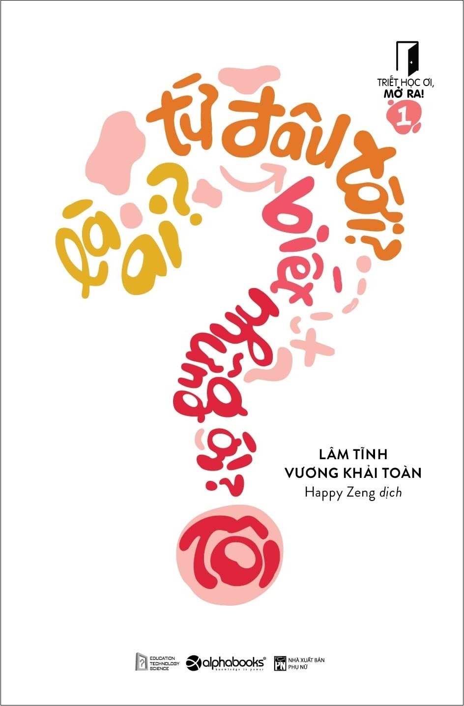 Triết học ơi, mở ra! - #1: Tôi là ai? Tôi từ đâu tới? Tôi biết những gì