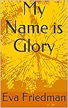 My Name is Glory
