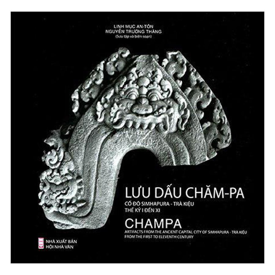 Lưu dấu Chăm-Pa : cố đô Simhapura - Trà Kiệu thế kỷ I đến XI = Champa : artifacts from the ancient capital city of Simhapura - Trà Kiệu from the first to eleventh century
