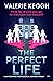The Perfect Life by Valerie Keogh The Perfect Life by Valerie Keogh