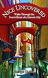 Nice Uncovered: Walks Through the Secret Heart of a Historic City