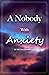 A Nobody with Anxiety by Melissa Rodriguez