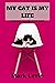 MY CAT IS MY LIFE: Cat's Co...