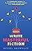 Write Masterful Fiction by Russel Brownlee