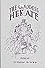 The goddess Hekate (Studies in ancient pagan and Christian religion & philosophy)