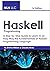 Haskell Programming: A Step-by-Step Guide to Learn, in an Easy Way the Fundamentals of Haskell Programming Language